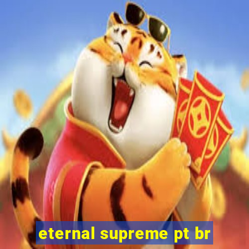 eternal supreme pt br